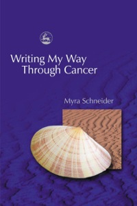 صورة الغلاف: Writing My Way Through Cancer 9781843101130
