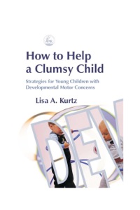 Omslagafbeelding: How to Help a Clumsy Child 9781843107545