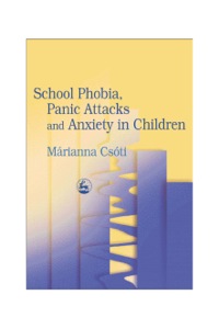 Cover image: School Phobia, Panic Attacks and Anxiety in Children 9781843100911