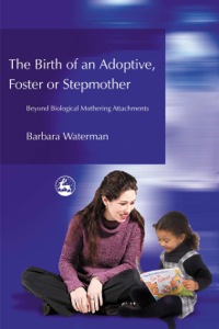 Cover image: Birth of an Adoptive, Foster or Stepmother 9781843107248