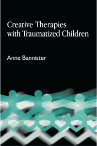 Cover image: Creative Therapies with Traumatised Children 9781843101550