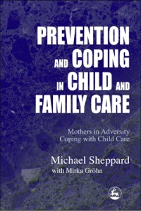 صورة الغلاف: Prevention and Coping in Child and Family Care 9781843101932