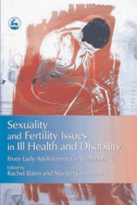 صورة الغلاف: Sexuality and Fertility Issues in Ill Health and Disability 9781843103394