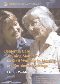 Cover image: Dementia Care Training Manual for Staff Working in Nursing and Residential Settings 9781843103189