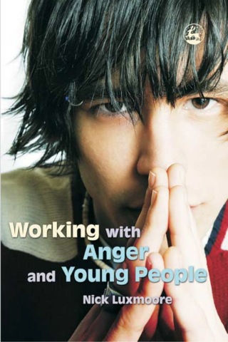 Cover image: Working with Anger and Young People 9781843104667