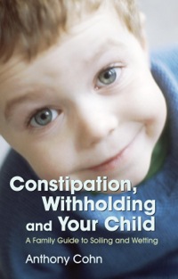 صورة الغلاف: Constipation, Withholding and Your Child 9781843104919
