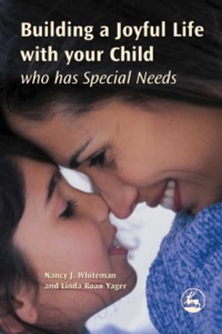 صورة الغلاف: Building a Joyful Life with your Child who has Special Needs 9781843108412