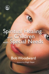 Omslagafbeelding: Spiritual Healing with Children with Special Needs 9781843105459