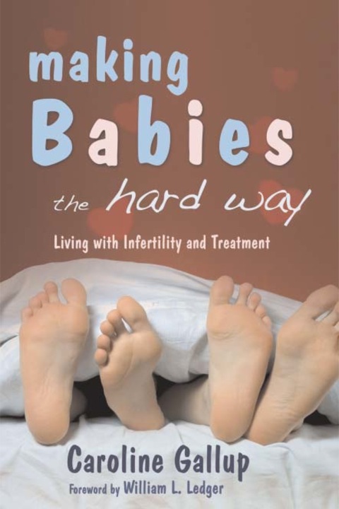 Making Babies the Hard Way: Living With Infertility and Treatment - FULL INSTANT DOWNLOAD | PDF DOCX EPUB