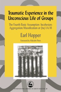 Cover image: Traumatic Experience in the Unconscious Life of Groups 9781849854061