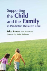 Omslagafbeelding: Supporting the Child and the Family in Paediatric Palliative Care 9781849856324