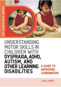 صورة الغلاف: Understanding Motor Skills in Children with Dyspraxia, ADHD, Autism, and Other Learning Disabilities 9781843108658