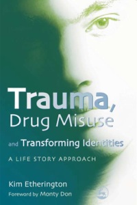Imagen de portada: Trauma, Drug Misuse and Transforming Identities 9781843104933