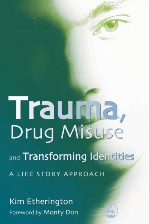 Trauma, Drug Misuse and Transforming Identities : A Life Story Approach - FULL INSTANT DOWNLOAD | PDF DOCX EPUB