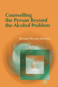 Titelbild: Counselling the Person Beyond the Alcohol Problem 9781843100027
