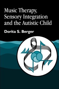 Cover image: Music Therapy, Sensory Integration and the Autistic Child 9781849852159