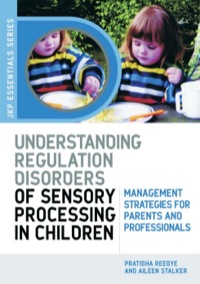 Omslagafbeelding: Understanding Regulation Disorders of Sensory Processing in Children 9781843105213