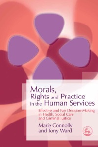 表紙画像: Morals, Rights and Practice in the Human Services 9781843104865