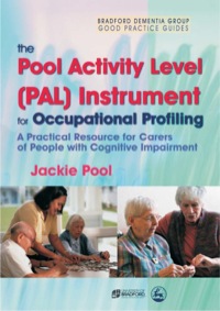 Cover image: The Pool Activity Level (PAL) Instrument for Occupational Profiling: A Practical Resource for Carers of People with Cognitive Impairment 3rd edition 9781843105947