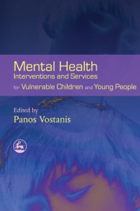 表紙画像: Mental Health Interventions and Services for Vulnerable Children and Young People 9781843104896