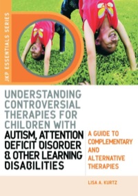 صورة الغلاف: Understanding Controversial Therapies for Children with Autism, Attention Deficit Disorder, and Other Learning Disabilities 9781843108641