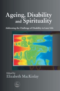 Cover image: Ageing, Disability and Spirituality 9781843105848