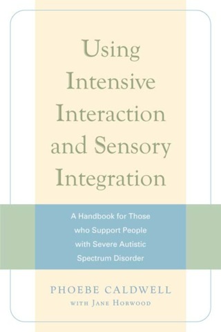 Cover image: Using Intensive Interaction and Sensory Integration 9781843106265
