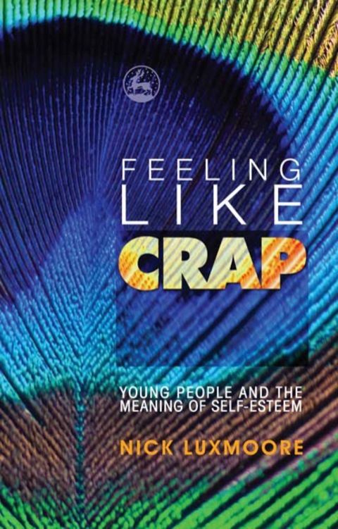 Feeling Like Crap: Young People and the Meaning of Self-Esteem - FULL INSTANT DOWNLOAD | PDF DOCX EPUB