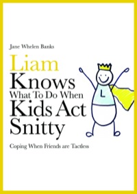 صورة الغلاف: Liam Knows What To Do When Kids Act Snitty 9781843109020