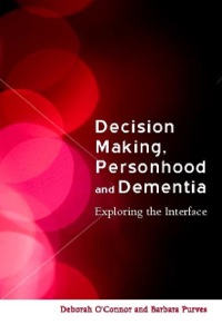 Cover image: Decision-Making, Personhood and Dementia 9781843105855