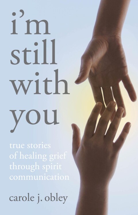 I'm Still With You: True Stories of Healing Grief Through Spirit Communication - FULL INSTANT DOWNLOAD | PDF DOCX EPUB