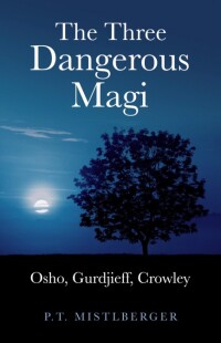 Cover image: Three Dangerous Magi: Osho Gurdjieff Cr 9781846944352