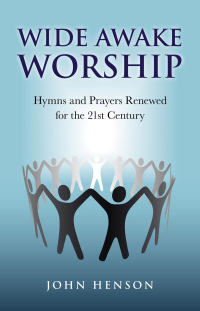 Omslagafbeelding: Wide Awake Worship: Hymns & Prayers Rene 9781846943928