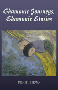 Immagine di copertina: Shamanic Journeys, Shamanic Stories 9781846944024