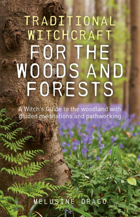 Traditional Witchcraft for the Woods and Forests: A Witch's Guide to the Woodland with Guided Meditations and Pathworking - FULL INSTANT DOWNLOAD | PDF DOCX EPUB