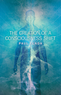 Omslagafbeelding: The Creation of a Consciousness Shift 9781846948671