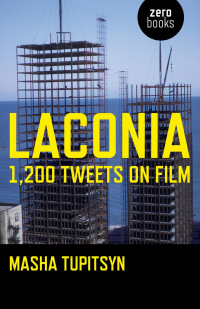 صورة الغلاف: Laconia: 1,200 Tweets on Film 9781846946080
