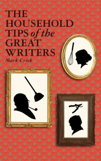 Cover image: The Household Tips of the Great Writers 9781847082527