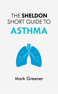 Cover image: The Sheldon Short Guide to Asthma 9781847093806