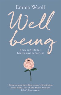 Cover image: Wellbeing: Body confidence, health and happiness 9781847094773