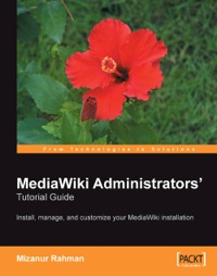 Cover image: MediaWiki Administrators' Tutorial Guide 1st edition 9781904811596