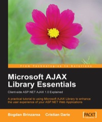 Cover image: Microsoft AJAX Library Essentials: Client-side ASP.NET AJAX 1.0 Explained 1st edition 9781847190987