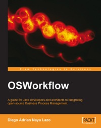 صورة الغلاف: OSWorkflow: A guide for Java developers and architects to integrating open-source Business Process Management 1st edition 9781847191526