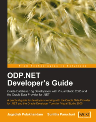 Cover image: ODP.NET Developer's Guide: Oracle Database 10g Development with Visual Studio 2005 and the Oracle Data Provider for .NET 1st edition 9781847191960
