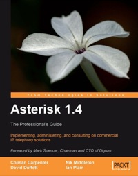 صورة الغلاف: Asterisk 1.4 : The Professional’s Guide 1st edition 9781847194381