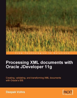 Cover image: Processing XML documents with Oracle JDeveloper 11g 1st edition 9781847196668