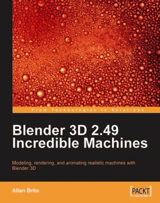 Cover image: Blender 3D 2.49 Incredible Machines 1st edition 9781847197467