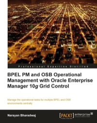 Cover image: BPEL PM and OSB operational management with Oracle Enterprise Manager 10g Grid Control 1st edition 9781847197740