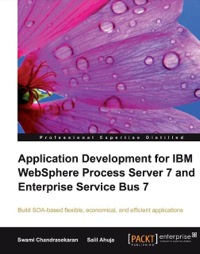 表紙画像: Application Development for IBM WebSphere Process Server 7 and Enterprise Service Bus 7 1st edition 9781847198280