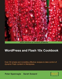 表紙画像: Wordpress and Flash 10x Cookbook 1st edition 9781847198822